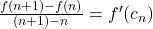 \frac{f(n+1)-f(n)}{(n+1)-n}=f'(c_n)