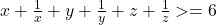 x+\frac{1}{x}+y+\frac{1}{y}+z+\frac{1}{z} >= 6