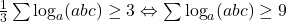 \frac{1}{3}\sum \log_a(abc)\geq 3 \Leftrightarrow \sum \log_a(abc)\geq 9