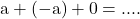 \rm{a+(-a)+0=....} 	 	 	