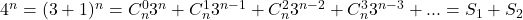 4^n=(3+1)^n=C_n^03^n+C_n^13^{n-1}+C_n^23^{n-2}+C_n^33^{n-3}+...=S_1+S_2