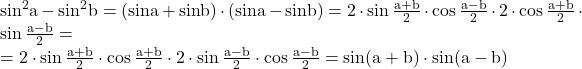 \rm\bl sin^2a-sin^2b=(sina+sinb)\cdot (sina-sinb)=2\cdot \sin \frac{a+b}{2}\cdot \cos \frac{a-b}{2}\cdot 2\cdot \cos \frac{a+b}{2}\cdot \sin \frac{a-b}{2}=\\=2\cdot \sin \frac{a+b}{2}\cdot \cos \frac{a+b}{2}\cdot 2\cdot \sin \frac{a-b}{2}\cdot \cos \frac{a-b}{2}=sin(a+b)\cdot sin(a-b)