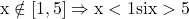 \rm{x\notin[1,5]\Rightarrow x<1  si x>5