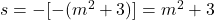 s=-[-(m^2+3)]=m^2+3