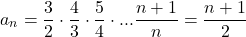 \[ 	a_n  = \frac{3}{2} \cdot \frac{4}{3} \cdot \frac{5}{4} \cdot ...\frac{{n + 1}}{n} = \frac{{n + 1}}{2} 	\] 	