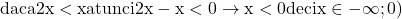 \rm{\bl daca 2x < x  atunci  2x-x < 0  \rightarrow  x < 0  deci x\in\(-\infty  ; 0) 	 	 	