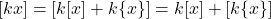 [kx]=[k[x]+k\{x\}]=k[x]+[k\{x\}]