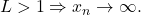 L>1\Rightarrow x_n\rightarrow \infty. 	 	 	