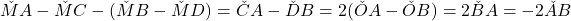 \v{MA}-\v{MC}-(\v{MB}-\v{MD})=\v{CA}-\v{DB}=2(\v{OA}-\v{OB})=2\v{BA}=-2\v{AB}