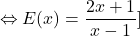 \[ 	 \Leftrightarrow E(x) = \frac{{2x + 1}}{{x - 1}}]