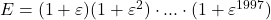  	E=(1+\varepsilon)(1+\varepsilon^{2})\cdot ...\cdot (1+\varepsilon^{1997}) 	 	