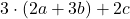  	3\cdot(2a+3b)+2c \; 