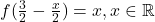 f(\frac{3}{2}-\frac{x}{2})=x,x\in\mathbb{R}