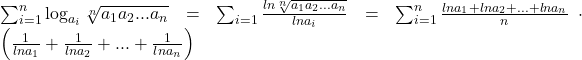 \sum_{i=1}^n \log_{a_i}\sqrt[n]{a_1a_2...a_n}=\sum_{i=1} \frac{ln \sqrt[n]{a_1a_2...a_n}}{ln a_i}=\sum_{i=1}^n \frac{ln a_1+ln a_2+...+ln a_n}{n}\cdot \left(\frac{1}{ln a_1}+\frac{1}{ln a_2}+...+\frac{1}{ln a_n}\right)