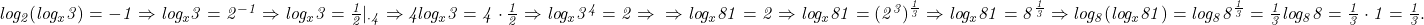 \it{\bl log_2(log_x3) = -1 \Rightarrow  log_x3=2^{-1}  \Rightarrow  log_x3 = \frac{1}{2} |_{\cdot4} \Rightarrow  4log_x3 = 4\cdot\frac{1}{2}  \Rightarrow  log_x3^4 = 2 \Rightarrow\\\;\\\Rightarrow  log_x{81}= 2 \Rightarrow  log_x{81}=(2^3)^{\frac{1}{3}} \Rightarrow log_x{81} = 8^{\frac{1}{3}} \Rightarrow  log_8(log_x{81}) = log_8{8^{\frac{1}{3}}} = \frac{1}{3}log_88 = \frac{1}{3}\cdot1 = \frac{1}{3}.} 	 	 	