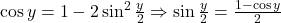 \cos y = 1-2\sin^2 \frac{y}{2} \Rightarrow \sin \frac{y}{2}=\frac{1-\cos y}{2}