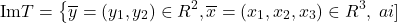  	\[ 	 {\rm Im} T = \left\{ {\overline y  = \left( {y_1 ,y_2 } \right) \in R^2 ,\overline x  = \left( {x_1 ,x_2 ,x_3 } \right) \in R^3 ,\;ai] 	 	 	