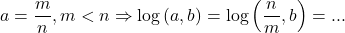 \[ 	a = \frac{m}{n},m < n \Rightarrow \log \left( {a,b} \right) = \log \left( {\frac{n}{m},b} \right) = ... 	\]