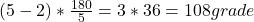 (5-2)*\frac{180}{5}= 3*36= 108 grade