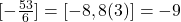 [-\frac{53}{6}]=[-8,8(3)]=-9