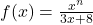 f(x)=\frac{x^n}{3x+8} 	 	 	