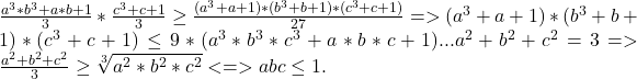 \frac{a^3*b^3+a*b+1}{3}*\frac{c^3+c+1}{3}\geq \frac{(a^3+a+1)*(b^3+b+1)*(c^3+c+1)}{27}=>(a^3+a+1)*(b^3+b+1)*(c^3+c+1)\leq 9*(a^3*b^3*c^3+a*b*c+1)...a^2+b^2+c^2=3=>\frac{a^2+b^2+c^2}{3}\geq \sqrt[3]{a^2*b^2*c^2}<=>abc\leq 1.