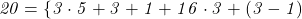  	\it{\Large\bl 20 = \{3\cdot5 + 3 + 1+1\\\;\\6\cdot3 + (3- 1)} 	 	