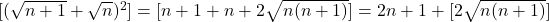 [(\sqrt{n+1}+\sqrt{n})^2]=[n+1+n+2\sqrt{n(n+1)}]=2n+1+[2\sqrt{n(n+1)}]