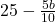 25-\frac{5b}{10}