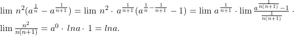 \lim\,n^2(a^{\frac{1}{n}}-a^{\frac{1}{n+1}})=\lim\,n^2\cdot\,a^{\frac{1}{n+1}}(a^{\frac{1}{n}-\frac{1}{n+1}}-1)=\lim\,a^{\frac{1}{n+1}}\cdot\lim\frac{a^{\frac{1}{n(n+1)}}-1}{\frac{1}{n(n+1)}}\cdot\lim\frac{n^2}{n(n+1)}=a^0\cdot\,lna\cdot\,1=lna.