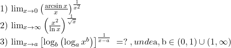 \[\begin{array}{l} 	 1)\ {\lim }\limits_{x \to 0} \left( {\frac{{\arcsin x}}{x}} \right)^{\frac{1}{{x^2 }}}  \\ 	 2)\ {\lim }\limits_{x \to \infty } \left( {\frac{{x^2 }}{{\ln x}}} \right)^{\frac{1}{{\sqrt x }}}  \\ 	 3)\ {\lim }\limits_{x \to a} \left[ {\log _b \left( {\log _a x^b } \right)} \right]^{\frac{1}{{x - a}}} \; = ?\;,unde{\rm  a,b} \in \left( {{\rm 0,1}} \right) \cup \left( {1,\infty } \right) \\ 	 \end{array} 	\] 	