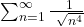 \sum_{n=1}^{\infty } \frac{\ 1 }{\ \sqrt{n^4}}