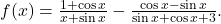 f(x)=\frac{1+\cos x}{x+\sin x}-\frac{\cos x-\sin x}{\sin x+\cos x+3}.