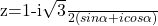  	 	z=\frac{1-i \sqrt[]{3}}{2(sin\alpha  +icos\alpha )} 	