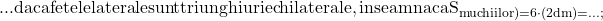 \rm{\bl\\... daca fetele laterale sunt triunghiuri echilaterale , inseamna ca S_{muchiilor) = 6 \cdot  (2dm)= ...  ;