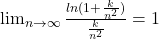 \lim _{n \to \infty }\frac{ln(1+\frac{k}{n^2})}{\frac{k}{n^2}}=1