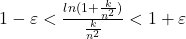 1-\varepsilon <\frac{ln(1+\frac{k}{n^2})}{\frac{k}{n^2}}<1+\varepsilon 