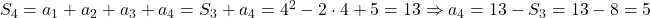 S_4=a_1+a_2+a_3+a_4=S_3+a_4=4^2-2\cdot 4 + 5 = 13 \Rightarrow a_4=13-S_3=13-8=5