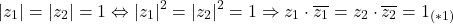 \[ 	\left| {z_1 } \right| = \left| {z_2 } \right| = 1 \Leftrightarrow \left| {z_1 } \right|^2  = \left| {z_2 } \right|^2  = 1 \Rightarrow z_1  \cdot \overline {z_1 }  = z_2  \cdot \overline {z_2 }  = 1_{\left( {*1} \right)} 	\]