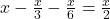 \bl x-\frac{x}{3}-\frac{x}{6}= \frac{x}{2}