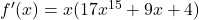 f^\prime(x)=x(17x^{15}+9x+4)