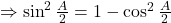  \Rightarrow \sin^2\frac{A}{2}=1-\cos^2\frac{A}{2}