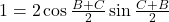 1=2\cos\frac{B+C}{2}\sin\frac{C+B}{2}