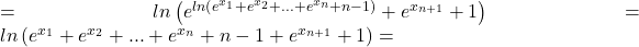 =ln\left (e^{ln\left ( e^{x_1}+e^{x_2}+...+e^{x_n}+n-1 \right )}+e^{x_{n+1}}+1\right )=ln\left ( e^{x_1}+e^{x_2}+...+e^{x_n}+n-1+e^{x_{n+1}}+1 \right )=