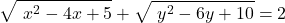 \[ 	\sqrt {\ x\nolimits^2  - 4x + 5}  + \sqrt {\ y\nolimits^2  - 6y + 10}  = 2 	\] 	