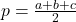  	p=\frac{a+b+c}{2} 	