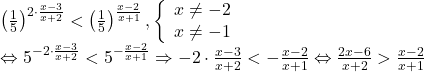 \[ 	\begin{array}{l} 	 \left( {\frac{1}{5}} \right)^{2 \cdot \frac{{x - 3}}{{x + 2}}}  < \left( {\frac{1}{5}} \right)^{\frac{{x - 2}}{{x + 1}}} ,\left\{ \begin{array}{l} 	 x \ne  - 2 \\ 	 x \ne  - 1 \\ 	 \end{array} \right. \\ 	  \Leftrightarrow 5^{ - 2 \cdot \frac{{x - 3}}{{x + 2}}}  < 5^{ - \frac{{x - 2}}{{x + 1}}}  \Rightarrow  - 2 \cdot \frac{{x - 3}}{{x + 2}} <  - \frac{{x - 2}}{{x + 1}} \Leftrightarrow \frac{{2x - 6}}{{x + 2}} > \frac{{x - 2}}{{x + 1}} \\ 	 \end{array} 	\]