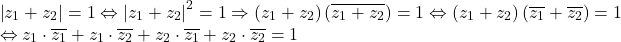 \[ 	\begin{array}{l} 	 \left| {z_1  + z_2 } \right| = 1 \Leftrightarrow \left| {z_1  + z_2 } \right|^2  = 1 \Rightarrow \left( {z_1  + z_2 } \right)\left( {\overline {z_1  + z_2 } } \right) = 1 \Leftrightarrow \left( {z_1  + z_2 } \right)\left( {\overline {z_1 }  + \overline {z_2 } } \right) = 1 \\ 	  \Leftrightarrow z_1  \cdot \overline {z_1 }  + z_1  \cdot \overline {z_2 }  + z_2  \cdot \overline {z_1 }  + z_2  \cdot \overline {z_2 }  = 1 \\ 	 \end{array} 	\]