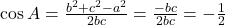 \cos A = \frac{b^2+c^2-a^2}{2bc}=\frac{-bc}{2bc}=-\frac{1}{2}