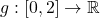 g:[0,2]\rightarrow\mathbb{R}